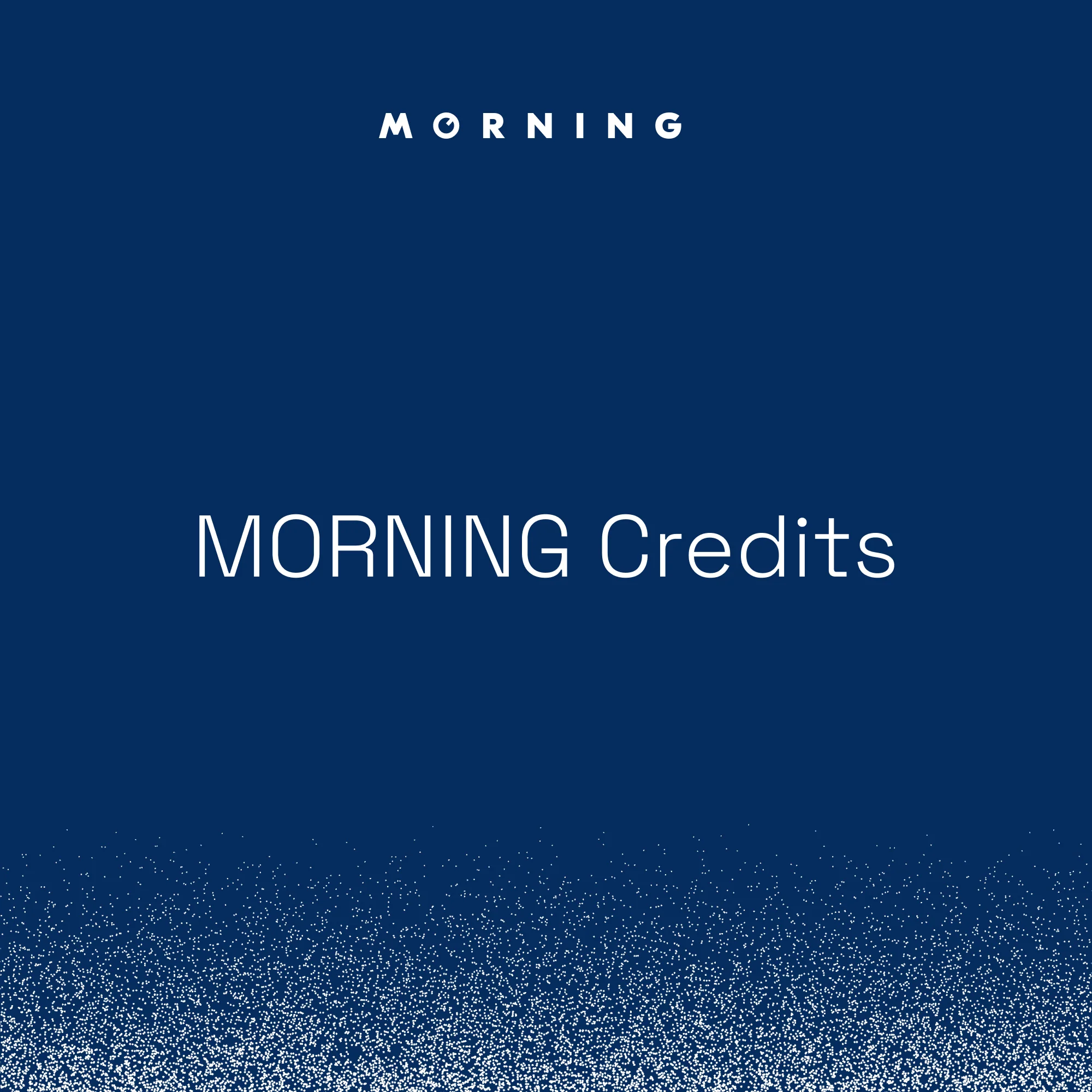 MORNING Credits ($108) (AU/NZ)